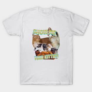 Show Me Your Kitties T-Shirt